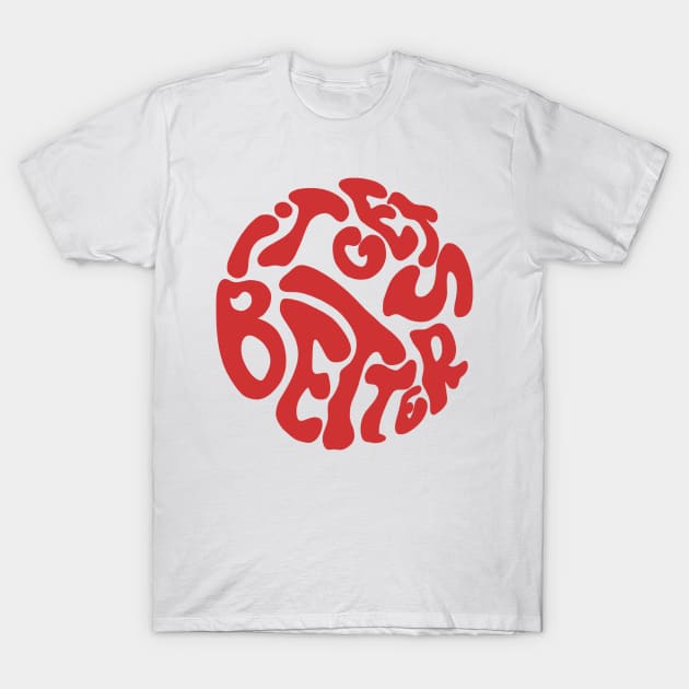 Inspiring saying it gets better red 70s T-Shirt by maoudraw